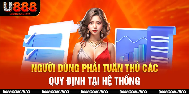 Người dùng phải tuân thủ các quy định tại hệ thống